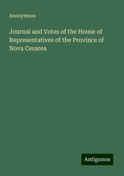 Journal and Votes of the House of Representatives of the Province of Nova Cesarea