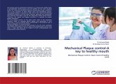 Mechanical Plaque control-A key to healthy mouth Mechanical Plaque control-A key to healthy mouth