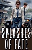Splashes of Fate Splashes of Fate