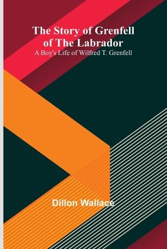 The Story of Grenfell of the Labrador - Wallace, Dillon