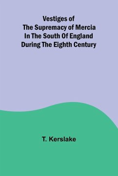 Cover Vestiges of the supremacy of Mercia in the south of England during the eighth century