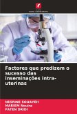 Factores que predizem o sucesso das inseminações intra-uterinas Factores que predizem o sucesso das inseminações intra-uterinas