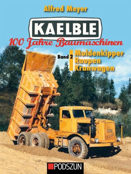 Kaelble 100 Jahre Baumaschinen Band 2 Kaelble 100 Jahre Baumaschinen Band 2