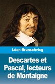 Descartes et Pascal, lecteurs de Montaigne Descartes et Pascal, lecteurs de Montaigne