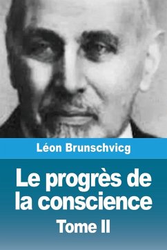 Le progrès de la conscience dans la philosophie occidentale - Brunschvicg, Léon