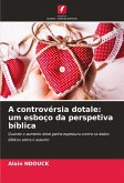 A controvérsia dotale: um esboço da perspetiva bíblica A controvérsia dotale: um esboço da perspetiva bíblica