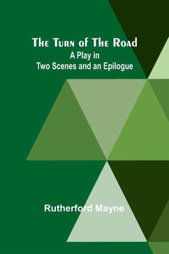 Cover The Turn of the Road A Play in Two Scenes and an Epilogue
