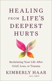 Healing from Life's Deepest Hurts Healing from Life's Deepest Hurts