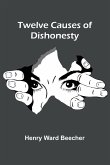Twelve Causes of Dishonesty Twelve Causes of Dishonesty