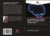 La question de l'affect dans la Critique de la raison pure La question de l'affect dans la Critique de la raison pure