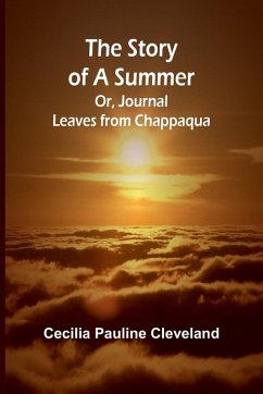 Cover The Story of a Summer;Or, Journal Leaves from Chappaqua