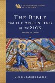 The Bible and the Anointing of the Sick The Bible and the Anointing of the Sick