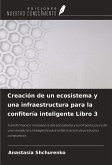 Creación de un ecosistema y una infraestructura para la confitería inteligente Libro 3