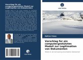 Vorschlag für ein computergestütztes Modell zur Legitimation von Dokumenten Vorschlag für ein computergestütztes Modell zur Legitimation von Dokumenten