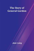 The Story of General Gordon