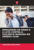 MENSAGENS DE RÁDIO E A LUTA CONTRA A VIOLÊNCIA BASEADA NO GÉNERO (GvB) MENSAGENS DE RÁDIO E A LUTA CONTRA A VIOLÊNCIA BASEADA NO GÉNERO (GvB)