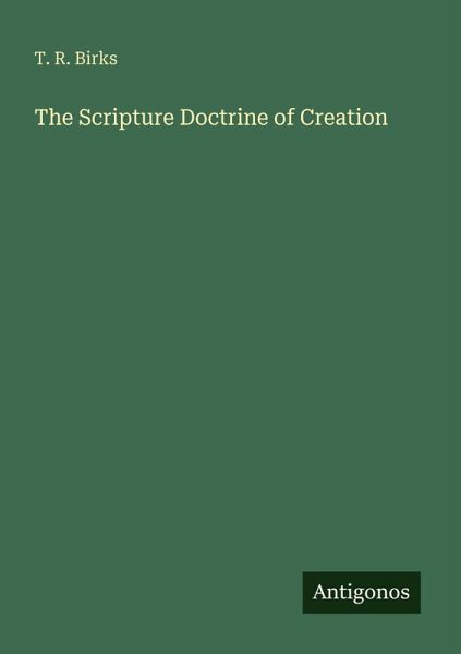 The Scripture Doctrine of Creation The Scripture Doctrine of Creation