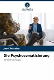 Die Psychosomatisierung Die Psychosomatisierung