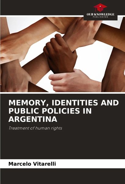 MEMORY, IDENTITIES AND PUBLIC POLICIES IN ARGENTINA MEMORY, IDENTITIES AND PUBLIC POLICIES IN ARGENTINA