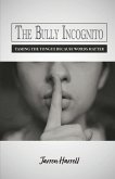 The Bully Incognito The Bully Incognito