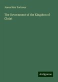 The Government of the Kingdom of Christ The Government of the Kingdom of Christ