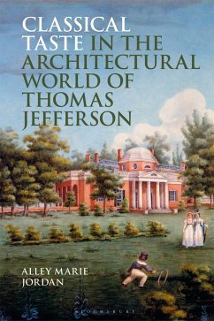 Classical Taste in the Architectural World of Thomas Jefferson - Jordan, Alley Marie