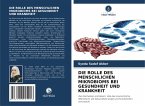 DIE ROLLE DES MENSCHLICHEN MIKROBIOMS BEI GESUNDHEIT UND KRANKHEIT DIE ROLLE DES MENSCHLICHEN MIKROBIOMS BEI GESUNDHEIT UND KRANKHEIT