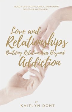 Love and Relationships Building Relationships Beyond Addiction - Doht, Kaitlyn