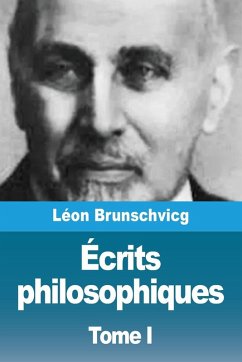 Écrits philosophiques - Brunschvicg, Léon