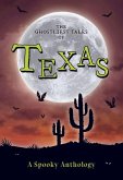 The Ghostliest Tales of Texas The Ghostliest Tales of Texas