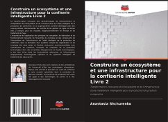 Construire un écosystème et une infrastructure pour la confiserie intelligente Livre 2 Cover Construire un écosystème et une infrastructure pour la confiserie intelligente Livre 2