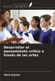 Desarrollar el pensamiento crítico a través de las artes