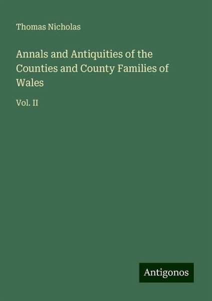 Annals and Antiquities of the Counties and County Families of Wales