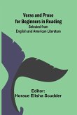 Verse and Prose for Beginners in Reading; Selected from English and American Literature Verse and Prose for Beginners in Reading; Selected from English and American Literature