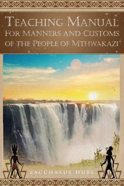 Teaching Manual for Manners and Customs of the People of Mthwakazi - Dube, Zacchaeus