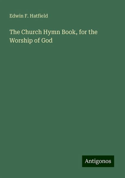 The Church Hymn Book, for the Worship of God