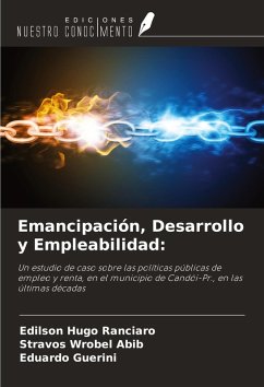 Emancipación, Desarrollo y Empleabilidad: - Ranciaro, Edilson Hugo; Wrobel Abib, Stravos; Guerini, Eduardo