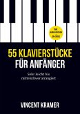 55 Klavierstücke für Anfänger ¿ sehr leicht bis mittelschwer arrangiert ¿ inkl. Audio-Dateien + QR-Codes 55 Klavierstücke für Anfänger ¿ sehr leicht bis mittelschwer arrangiert ¿ inkl. Audio-Dateien + QR-Codes