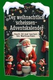 Der weihnachtlich scheissen-Adventskalender Der weihnachtlich scheissen-Adventskalender