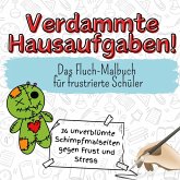 Verdammte Hausaufgaben! Verdammte Hausaufgaben!