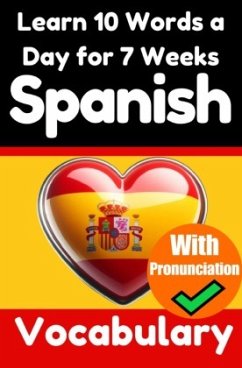 Spanish Vocabulary Builder: Learn 10 Words a Day for 7 Weeks   The Daily Spanish Challenge - de Haan, Auke