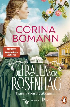 Die Frauen vom Rosenhag. Traum vom Neubeginn - Bomann, Corina