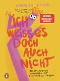 Ich weiß es doch auch nicht Ich weiß es doch auch nicht