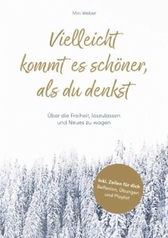 Vielleicht kommt es schöner, als du denkst - Weber, Miri
