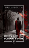 Les méandres d'une amitié trahie (eBook, ePUB) Les méandres d'une amitié trahie (eBook, ePUB)