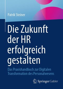 Die Zukunft der HR erfolgreich gestalten (eBook, PDF) - Steiner, Patrik