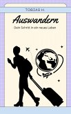 Auswandern - dein Schritt in ein neues Leben (eBook, ePUB) Auswandern - dein Schritt in ein neues Leben (eBook, ePUB)
