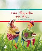 Eine Freundin wie du...ist etwas ganz Besonderes Eine Freundin wie du...ist etwas ganz Besonderes