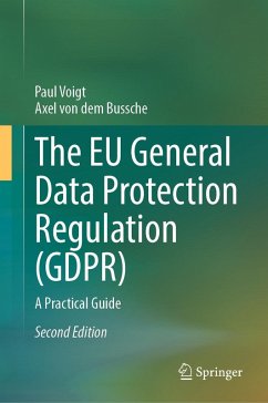 The EU General Data Protection Regulation (GDPR) (eBook, PDF) - Voigt, Paul; dem Bussche, Axel von