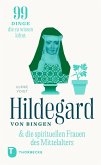 Hildegard & die spirituellen Frauen des Mittelalters Hildegard & die spirituellen Frauen des Mittelalters